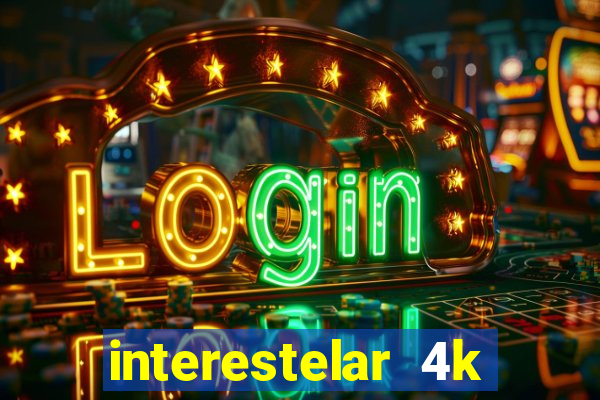 interestelar 4k dublado download